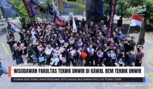 WISUDAWAN FAKULTAS TEKNIK UNWIR DI KAWAL BEM TEKNIK UNWIR