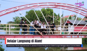 Mahasiswa Teknik Sipil Semester 3 Lakukan Praktik Pengukuran Debit Sungai Menggunakan Current Meter
